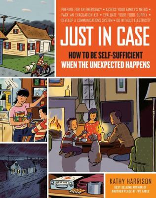Just in Case: How to Be Self-Sufficient When th... 1603420355 Book Cover