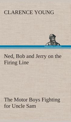Ned, Bob and Jerry on the Firing Line The Motor... 3849520749 Book Cover