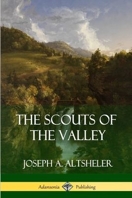 The Scouts of the Valley 1387879545 Book Cover