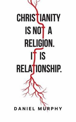 Christianity is not a Religion. It is Relations... 0975664360 Book Cover