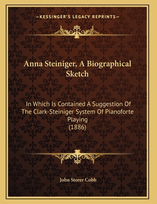 Anna Steiniger, A Biographical Sketch: In Which... 1165301393 Book Cover
