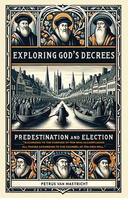 Exploring God's Decrees, Predestination & Election 1961807386 Book Cover