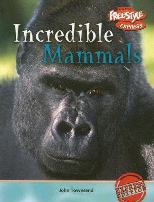 Incredible Mammals (Incredible Creatures/freest... 1410917215 Book Cover