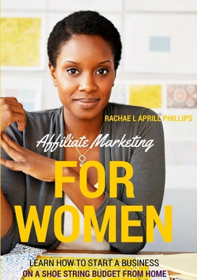 Affiliate Marketing For Women 'Learn How To Sta... 1326572768 Book Cover