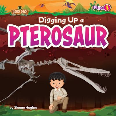 Digging Up a Pterosaur B0FP2MMCP9 Book Cover