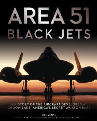 Area 51 Black Jets: A History of the Aircraft D... 0760344264 Book Cover