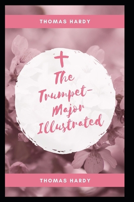 Paperback The Trumpet-Major Illustrated Book