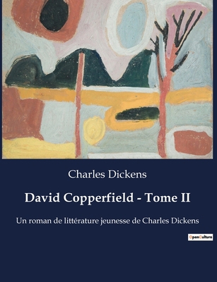 David Copperfield - Tome II: Un roman de littér... [French] B0BSTP9P1L Book Cover