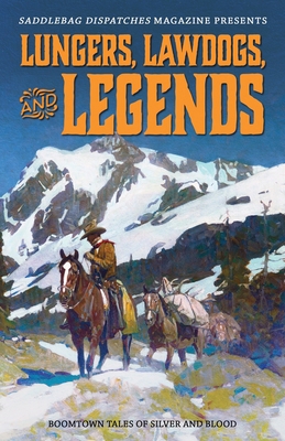 Lungers, Lawdogs, and Legends: Boomtown Tales o... 1633739627 Book Cover