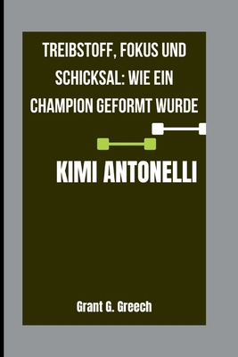 Kimi Antonelli: Treibstoff, Fokus und Schicksal... [German] B0FT3QG8Z3 Book Cover