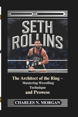 Seth Rollins: The Architect of the Ring - Maste... B0DPQQJ2MT Book Cover