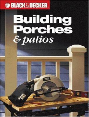 Black & Decker Building Porches & Patios 0865736987 Book Cover