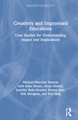 Creativity and Improvised Educations: Case Stud... 0367859483 Book Cover