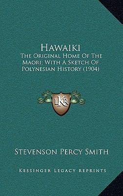 Hawaiki: The Original Home Of The Maori; With A... 1165505452 Book Cover