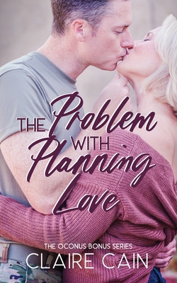 The Problem with Planning Love: A Sweet Militar... 1954005016 Book Cover