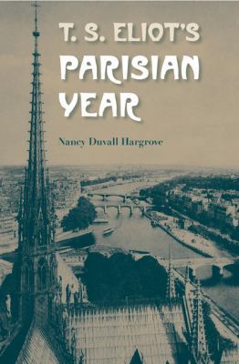 T.S. Eliot's Parisian Year 0813035538 Book Cover