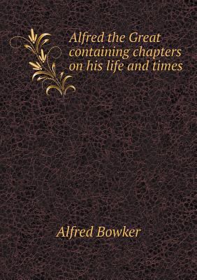 Alfred the Great containing chapters on his lif... 5518553897 Book Cover