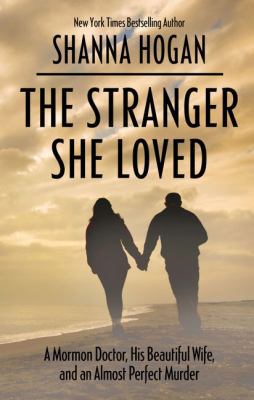 The Stranger She Loved: A Mormon Doctor, His Be... [Large Print] 1410480631 Book Cover