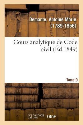 Cours Analytique de Code Civil. Tome 9 [French] 2329011121 Book Cover