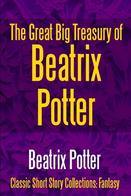 The Great Big Treasury of Beatrix Potter 1387097512 Book Cover