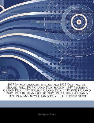 Articles on 1937 in Motorsport, Including : 1937 Donington Grand Prix, 1937 Grand Prix Season, 1937 Masaryk Grand Prix, 1937 Italian Grand Prix, 1937 S