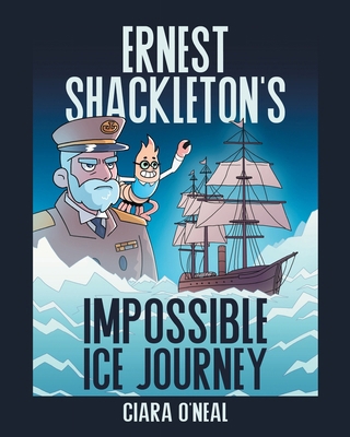 Ernest Shackleton's Impossible Ice Journey 1949935981 Book Cover