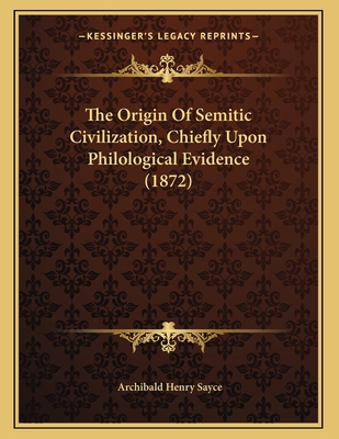 The Origin Of Semitic Civilization, Chiefly Upo... 1165876590 Book Cover
