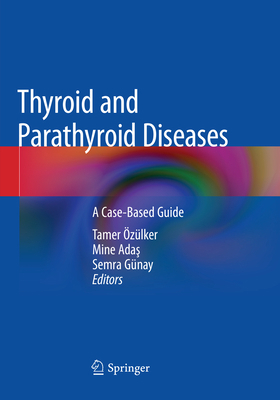 Thyroid and Parathyroid Diseases: A Case-Based ... 3030087085 Book Cover