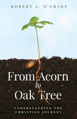 From Acorn to Oak Tree: Understanding the Chris... B0CB73X6H7 Book Cover