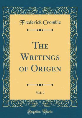 The Writings of Origen, Vol. 2 (Classic Reprint) 026721443X Book Cover