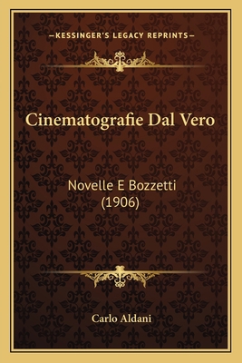 Cinematografie Dal Vero: Novelle E Bozzetti (1906) [Italian] 116751789X Book Cover
