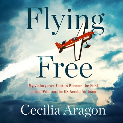 Flying Free: My Victory Over Fear to Become the... 1982642211 Book Cover