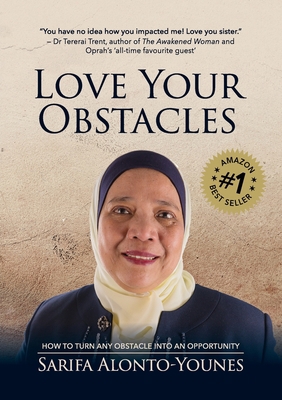 Love Your Obstacles: How to Turn Any Obstacle I... 1925452158 Book Cover