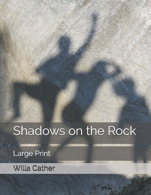 Shadows on the Rock: Large Print B085K97J88 Book Cover