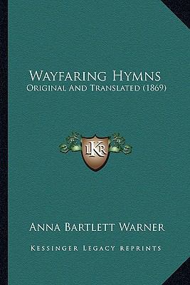 Wayfaring Hymns: Original And Translated (1869) 1165137992 Book Cover