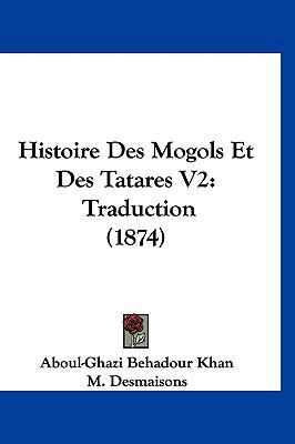 Histoire Des Mogols Et Des Tatares V2: Traducti... [French] 112058387X Book Cover