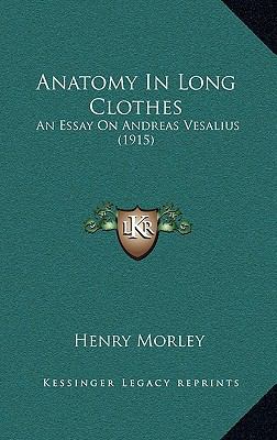 Anatomy In Long Clothes: An Essay On Andreas Ve... 1168789885 Book Cover