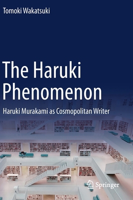 The Haruki Phenomenon: Haruki Murakami as Cosmo... 9811575517 Book Cover