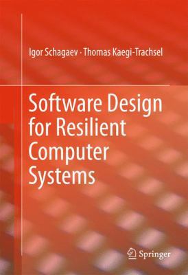 Software Design for Resilient Computer Systems 3319294636 Book Cover