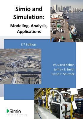 Simio and Simulation: Modeling, Analysis, Appli... 1492116424 Book Cover