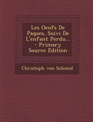 Les Oeufs de Paques, Suivi de L'Enfant Perdu...... [French] 1293569445 Book Cover