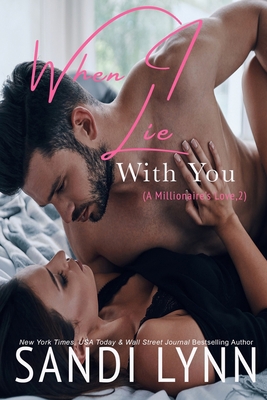 When I Lie With You (A Millionaire's Love, #2) 1497472547 Book Cover