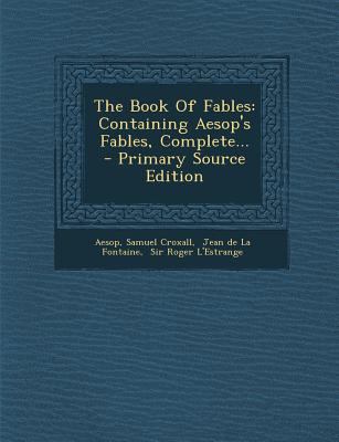 The Book of Fables: Containing Aesop's Fables, ... 1295572354 Book Cover