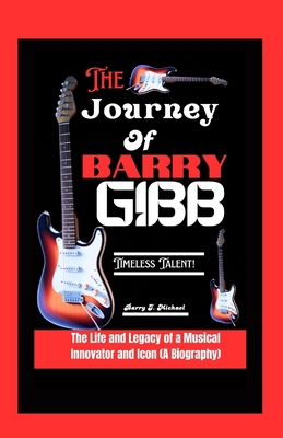 The Journey of Barry Gibb: The Life and Legacy ... B0DJR451RJ Book Cover