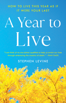 A Year to Live: How to Live This Year as If It ... 0609801945 Book Cover