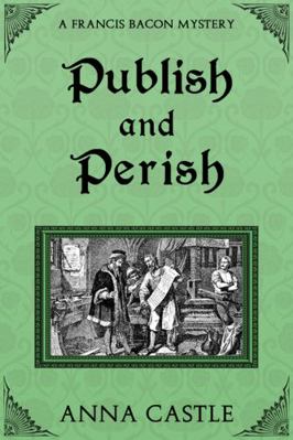 Publish and Perish: A Francis Bacon Mystery 1945382090 Book Cover