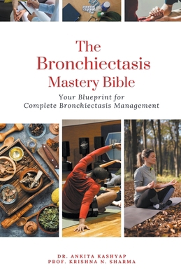 The Bronchiectasis Mastery Bible: Your Blueprin... B0CR2PQYDD Book Cover