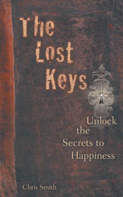 The Lost Keys: Unlock the Secrets to Happiness 1452566232 Book Cover