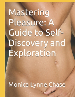 Mastering Pleasure: A Guide to Self-Discovery a... B0DLK3CSVZ Book Cover