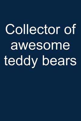 Awesome Teddy Collector: Notebook for Teddy Bea... 109363684X Book Cover